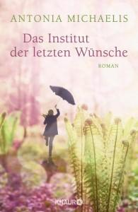 Das-Institut-der-letzten-Wünsche-Antonia-Michaelis-Knaur-Verlag-Cover