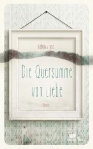 Die-Quersumme-von-Liebe-Katrin-Zipse-Cover-Magellan-Verlag-Cover
