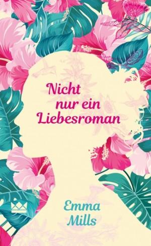 Nicht nur ein Liebesroman Emma Mills Königskinder Verlag Cover