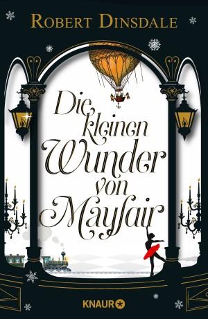 Die kleinen Wunder von Mayfair Robert Dinsdale Cover Knaur Verlag